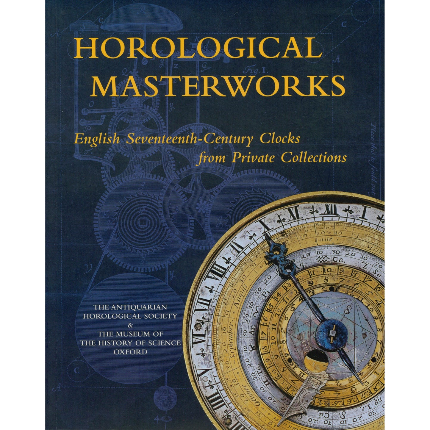 Horological Masterworks English Seventeenth-Century Clocks from a Private Collection