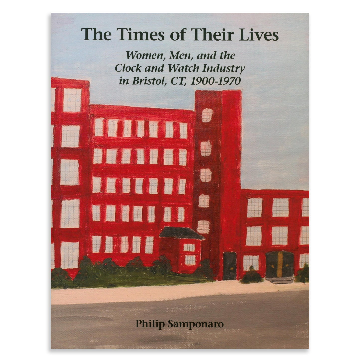 The Times of Their Lives: Women, Men, and the Clock and Watch Industry in Bristol, CT, 1900-1970