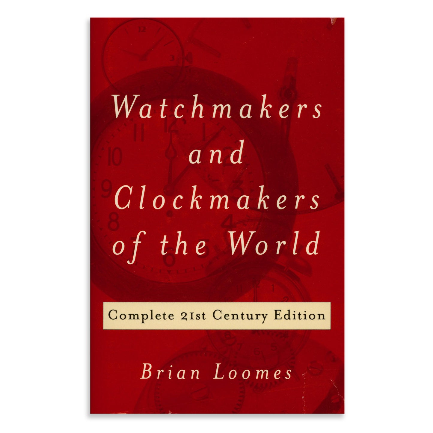 Watchmakers and Clockmakers of the World: Complete 21st Century Edition