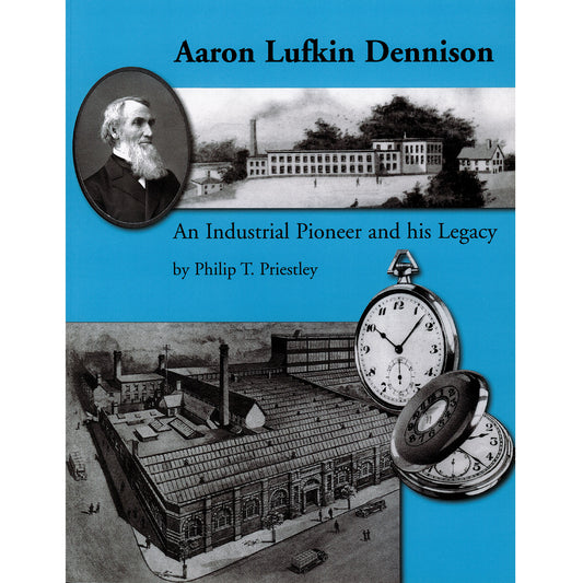 Aaron Lufkin Dennison: An Industrial Pioneer and his Legacy