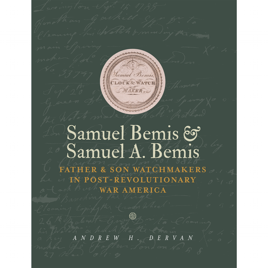 Samuel Bemis & Samuel A. Bemis: Father & Son Watchmakers in Post-Revolutionary War America